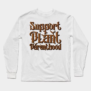 Support Plant Parenthood Long Sleeve T-Shirt